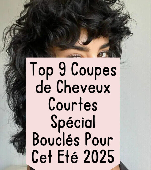 Comment entretenir et sublimer les cheveux courts bouclés en 2025