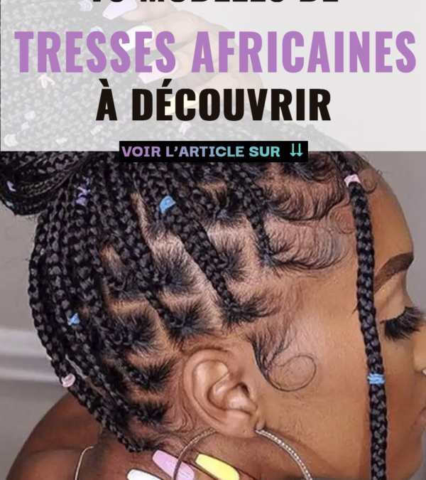 Comment réussir ses tresses : astuces et techniques incontournables